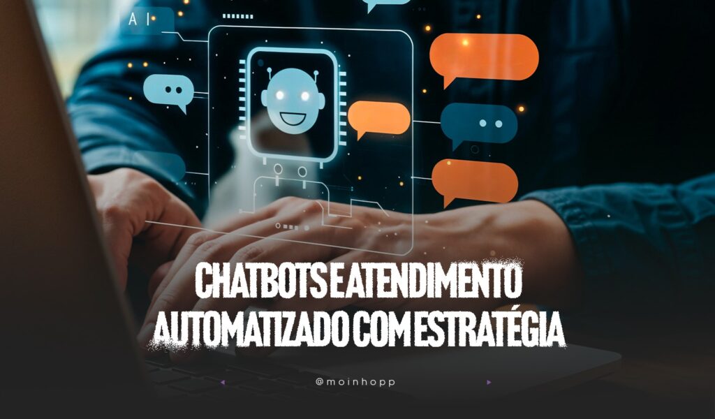 Chatbots e atendimento automatizado com estratégia